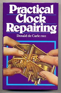 Book - Practical Clock Repair By Donald De Carle 