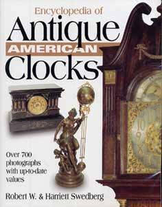 Book - Encyclopedia Of Antique American Clocks By R&H Swedberg
