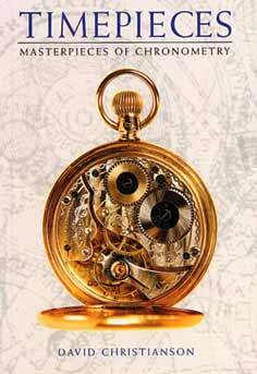 Book - Timepieces - Masterpieces Of Chronometry By David Christianson