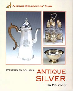Book - Antique Silver, Starting To Collect By Ian Pickford