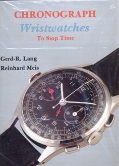 Book - Chronograph Wristwatches, To Stop Time By Lang & Meis