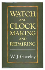 Book - Watch & Clock Making & Repairing By WJ Gazely