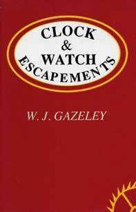 Book - Clock & Watch Escapements By W.J Gazely