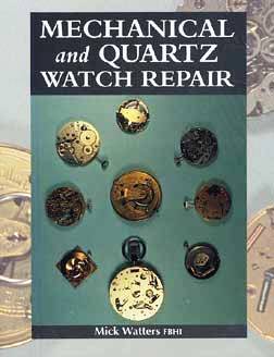 Book - Mechanical & Quartz Watch Repair By Mick Walters