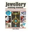 Jewellery Making Manual by Sylvia Wicks